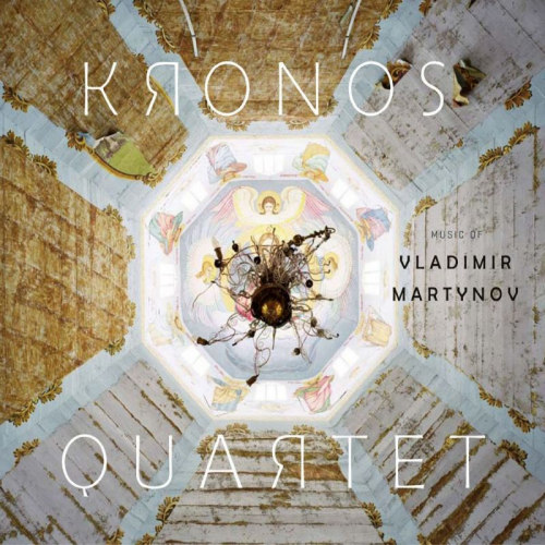 KRONOS QUARTET - MUSIC OF VLADIMIR MARTYNOKRONOS QUARTET MUSIC OF VLADIMIR MARTYNOV.jpg